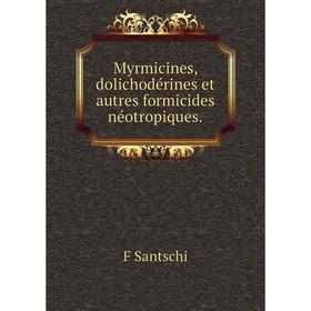 

Книга Myrmicines, dolichodérines et autres formicides néotropiques