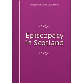 

Книга Episcopacy in Scotland