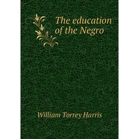 

Книга The education of the Negro