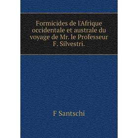 

Книга Formicides de l'Afrique occidentale et australe du voyage de Mr. le Professeur F. Silvestri.