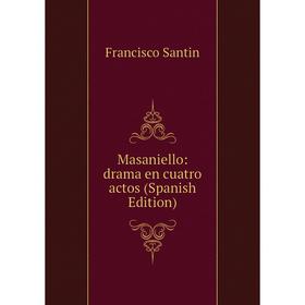 

Книга Masaniello: drama en cuatro actos
