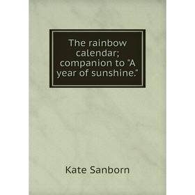 

Книга The rainbow calendar; companion to A year of sunshine.