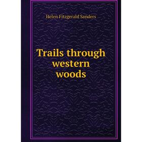 

Книга Trails through western woods