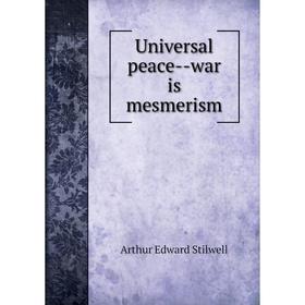 

Книга Universal peace-war is mesmerism