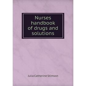 

Книга Nurses handbook of drugs and solutions