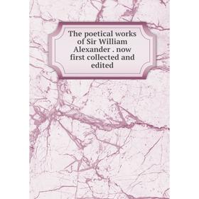 

Книга The poetical works of Sir William Alexander. now first collected and edited