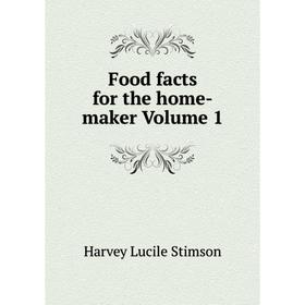 

Книга Food facts for the home-maker Volume 1