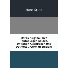 

Книга Der Gebirgsbau Des Teutoburger Waldes, Zwischen Altenbeken Und Detmold. (German Edition)