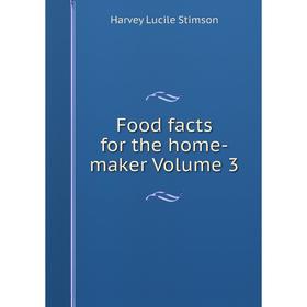 

Книга Food facts for the home-maker Volume 3