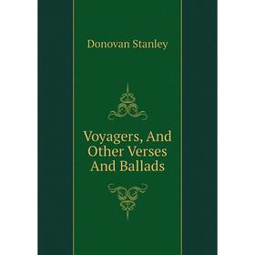 

Книга Voyagers, And Other Verses And Ballads