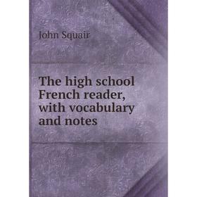

Книга The high school French reader, with vocabulary and notes
