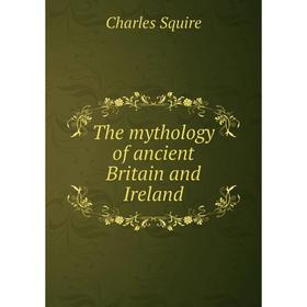 

Книга The mythology of ancient Britain and Ireland