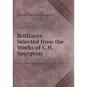 

Книга Brilliants: Selected from the Works of C.H. Spurgeon