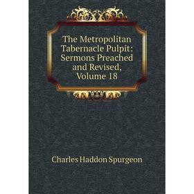 

Книга The Metropolitan Tabernacle Pulpit: Sermons Preached and Revised, Volume 18