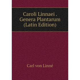 

Книга Caroli Linnaei. Genera Plantarum (Latin Edition)