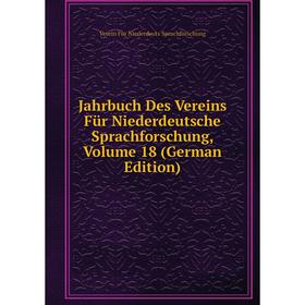 

Книга Jahrbuch Des Vereins Für Niederdeutsche Sprachforschung, Volume 18 (German Edition)
