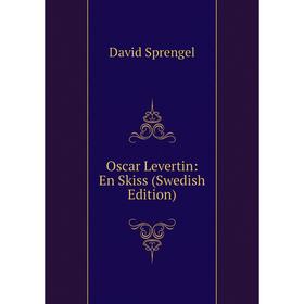 

Книга Oscar Levertin: En Skiss (Swedish Edition)