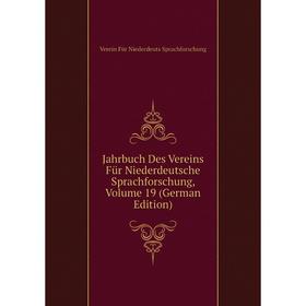 

Книга Jahrbuch Des Vereins Für Niederdeutsche Sprachforschung, Volume 19 (German Edition)