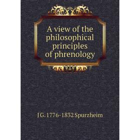 

Книга A view of the philosophical principles of phrenology