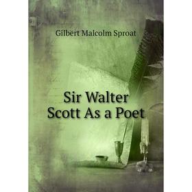 

Книга Sir Walter Scott As a Poet