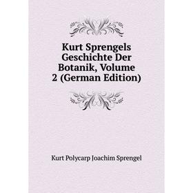 

Книга Kurt Sprengels Geschichte Der Botanik, Volume 2