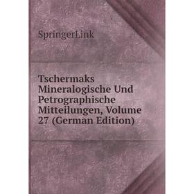 

Книга Tschermaks Mineralogische Und Petrographische Mitteilungen, Volume 27 (German Edition)