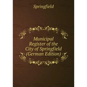 

Книга Municipal Register of the City of Springfield