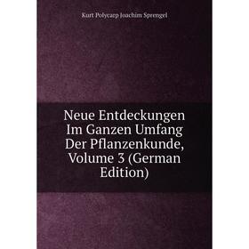 

Книга Neue Entdeckungen Im Ganzen Umfang Der Pflanzenkunde, Volume 3