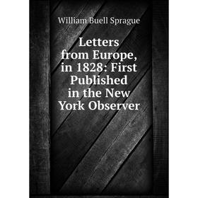 

Книга Letters from Europe, in 1828: First Published in the New York Observer