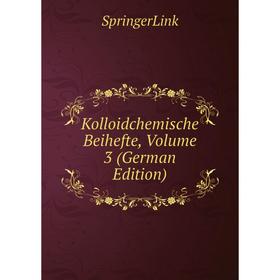 

Книга Kolloidchemische Beihefte, Volume 3