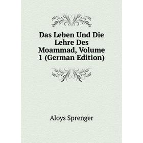 

Книга Das Leben Und Die Lehre Des Moammad, Volume 1 (German Edition)