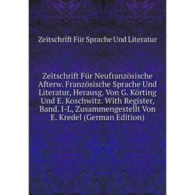 

Книга Zeitschrift Für Neufranzösische Afterw. Französische Sprache Und Literatur, Herausg. Von G. Körting Und E. Koschwitz. With Register, Band. I-L,