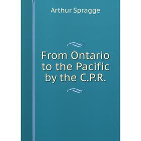 

Книга From Ontario to the Pacific by the C.P.R.