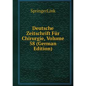 

Книга Deutsche Zeitschrift Für Chirurgie, Volume 58 (German Edition)