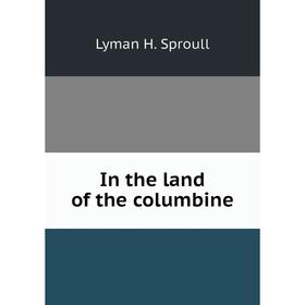 

Книга In the land of the columbine