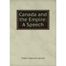 

Книга Canada and the Empire: A Speech