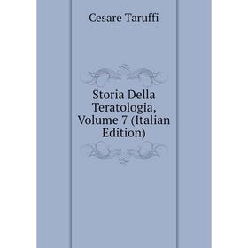 

Книга Storia Della Teratologia, Volume 7 (Italian Edition)