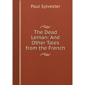 

Книга The Dead Leman: And Other Tales from the French