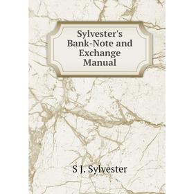 

Книга Sylvester's Bank-Note and Exchange Manual