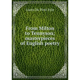 

Книга From Milton to Tennyson; masterpieces of English poetry