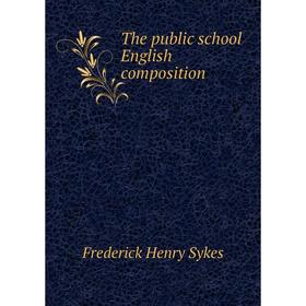

Книга The public school English composition
