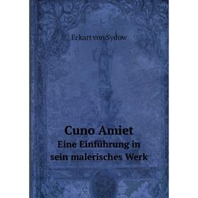 

Книга Cuno AmietEine Einführung in sein malerisches Werk