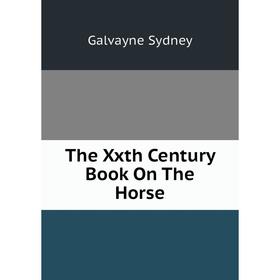 

Книга The Xxth Century Book On The Horse