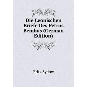 

Книга Die Leonischen Briefe Des Petrus Bembus (German Edition)