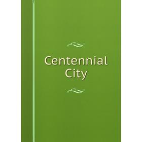 

Книга Centennial City