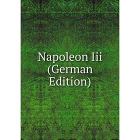 

Книга Napoleon Iii