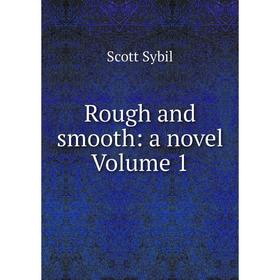

Книга Rough and smooth: a novel Volume 1