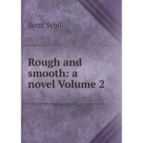 

Книга Rough and smooth: a novel Volume 2