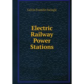 

Книга Electric Railway Power Stations