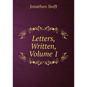 

Книга Letters, Written, Volume 1